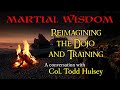 Ep. 191: Reimaging the Dojo and Training - with Col. Todd Hulsey