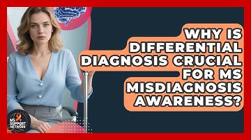 Why Is Differential Diagnosis Crucial For MS Misdiagnosis Awareness? - MS Support Network