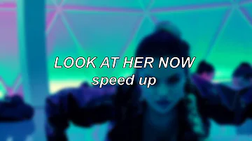 Selena Gomez - Look At Her Now | Speed Up