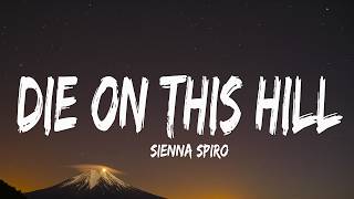Download lagu SIENNA SPIRO - Die On This Hill (Lyrics)