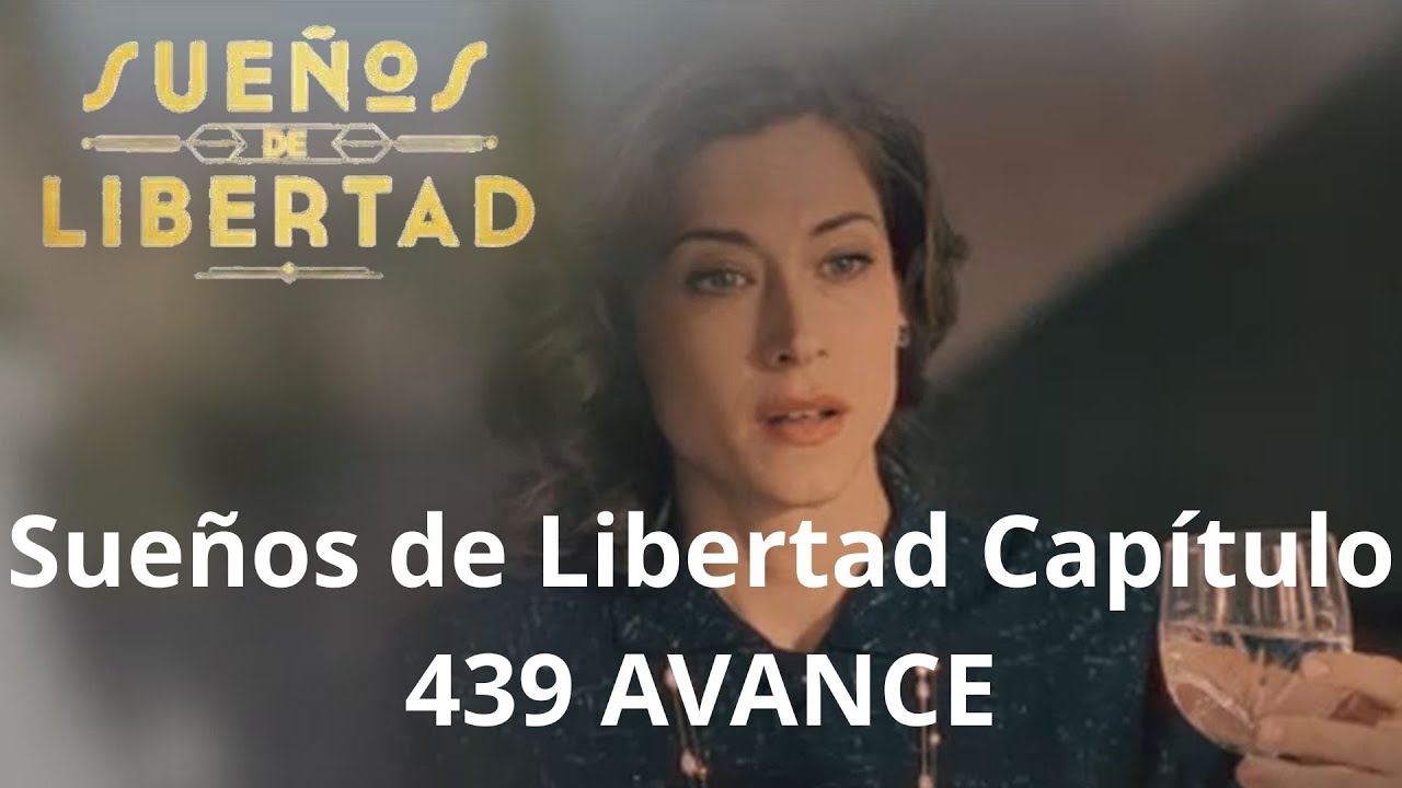 Sueños de Libertad Capítulo 439 AVANCE - YouTube