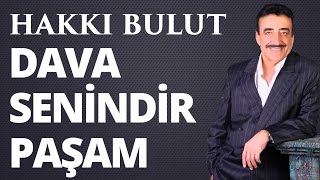 Hakkı Bulut - Dava Senindir Paşam Resimi