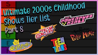 My Ultimate 2000s Childhood Shows Tier List (Part 8)