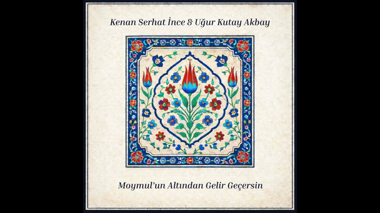 Kenan Serhat İnce & Uğur Kutay Akbay - Moymul'un Altından Gelir Geçersin