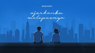Video thumbnail of "Rakhano - Ajarkanku Melepasnya (Official Lyric Video)"