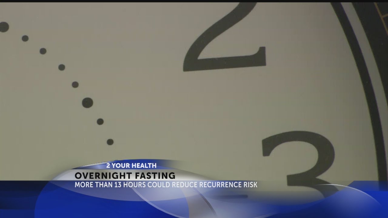 2 Your Health: Short overnight fasting linked to increased risk of breast cancer recurrence