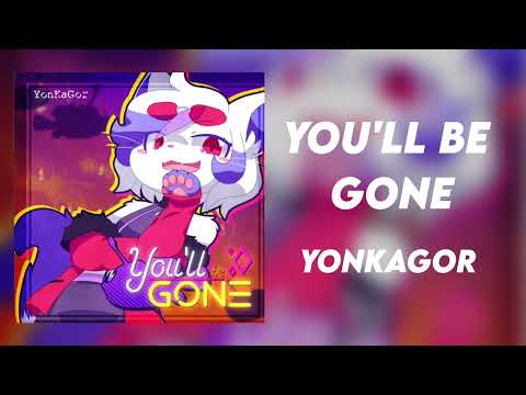 You'll Be Gone - YonKaGor (Nightcore / Sped Up)