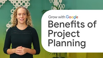 The Benefits of Project Planning | Google Project Management Certificate