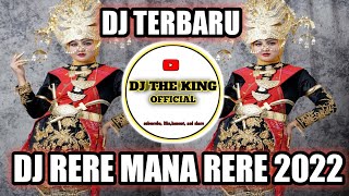 Dj Rere Mana Rere Terbaru 2022 Full Melodi [DJ THE KING OFFICIAL]
