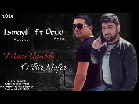 Oruc Amin Ft İsmayil Agsulu   O Bir Nefer 2019