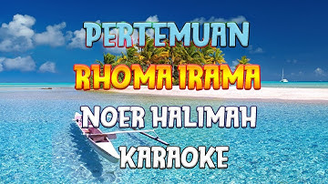 Pertemuan - Karaoke Dangdut Rhoma Irama feat Noer Halimah