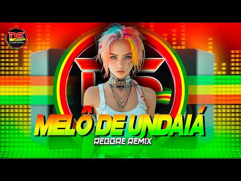 MELÔ DE UNDAIÁ/ LOURENA E SANT - DIZERES/ VERSÃO REGGAE REMIX / DJ DAVI STYLE 🧡💛💚