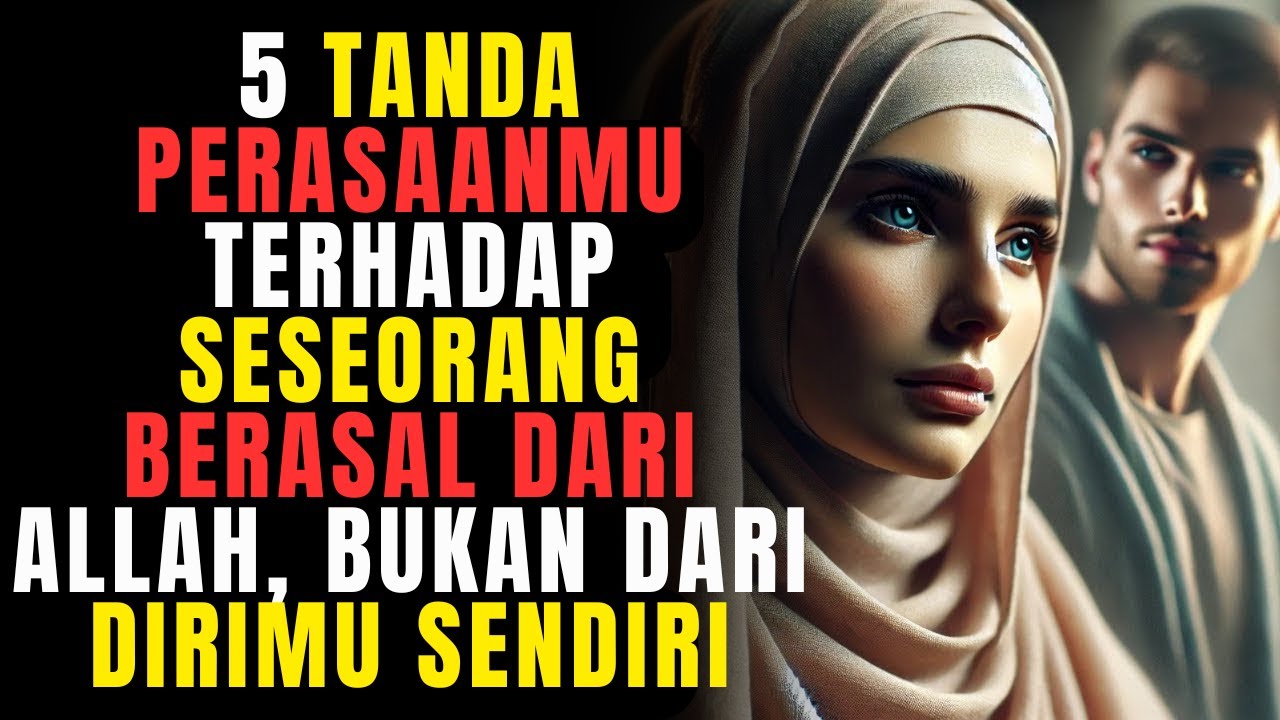5 TANDA PERASAAN ANDA TERHADAP SESEORANG BERASAL DARI ALLAH, BUKAN DARI DIRI SENDIRI