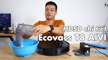 Hướng dẫn sử dụng robot Ecovacs T8 AIVI (cực kỳ chi tiết)