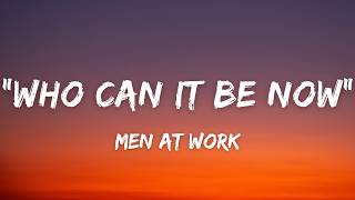 Men At Work - Who Can It Be Now? (Lyrics)
