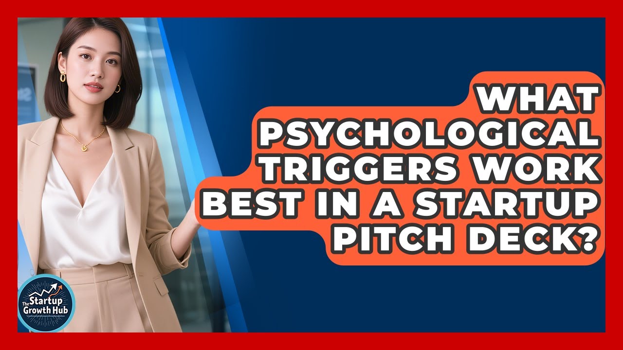 What Psychological Triggers Work Best In A Startup Pitch Deck? - The Startup Growth Hub