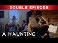 Rescued from evil entities  double episode  a haunting