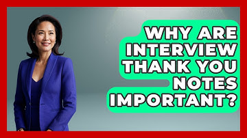Why Are Interview Thank You Notes Important? - Job Interview Pro Skills