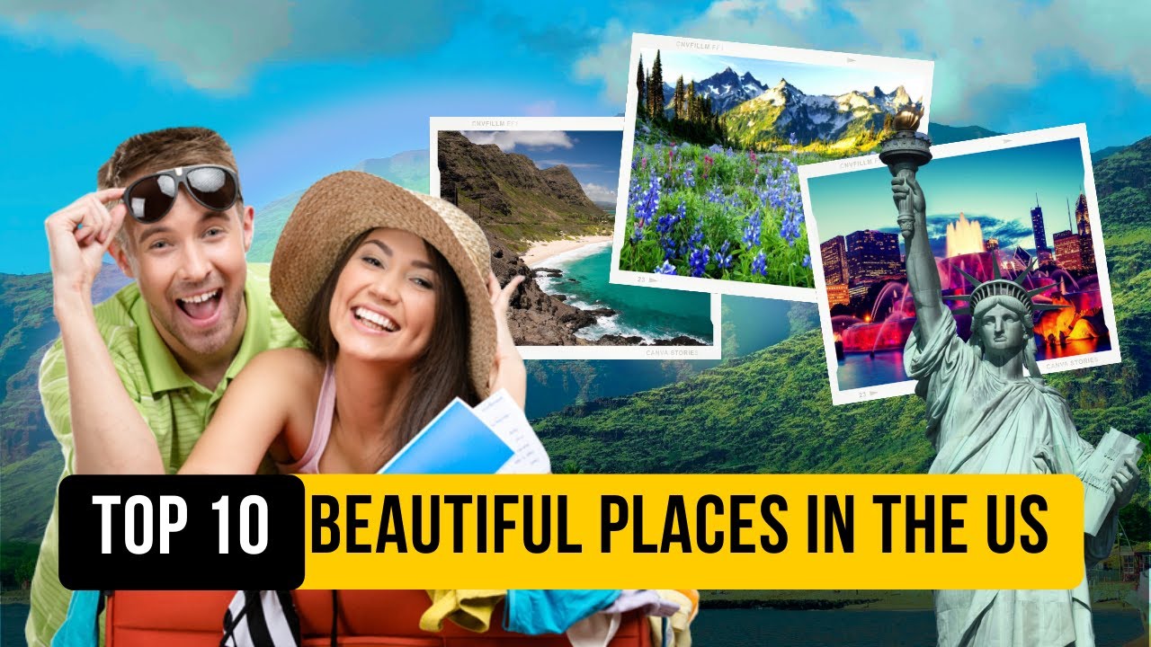 Top 10 Beautiful Places In The USA Best Places To Visit In America