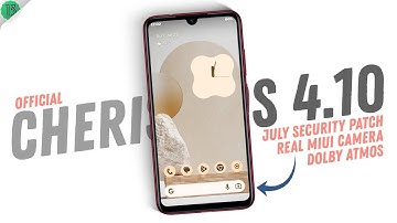 Cherish OS 4.10 Official - It has Real MIUI Camera & Moto Dolby Inbuilt with July Security Patch🔥