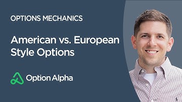 American vs. European Style Options - Options Adjustments - Options Mechanics