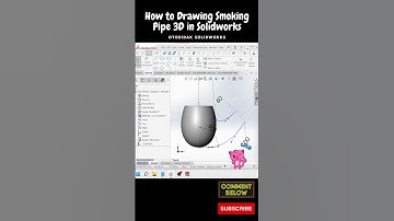 How to Drawing Smoking Pipe 3D in Solidworks