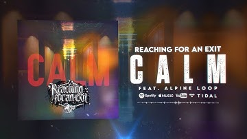 Reaching For An Exit - Calm [Feat. Alpine Loop] (Official Lyric Video)