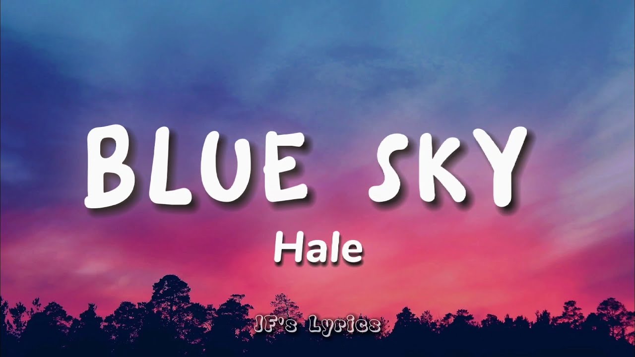 BLUE SKY - Hale (Lyrics)