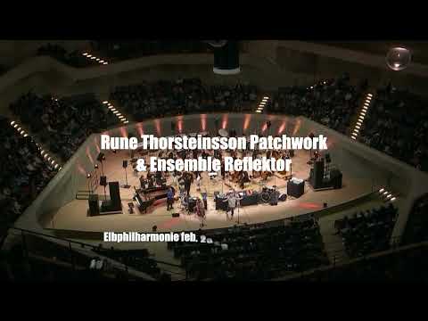 Rune Thorsteinsson Patchwork & Ensemble Reflektor - 2 min edit from Elbphilharmonie 2023