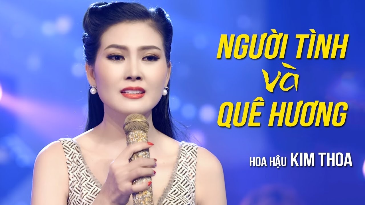 NGƯỜI TÌNH VÀ QUÊ HƯƠNG – KIM THOA | Hoa Hậu Hát Bolero Hút Hồn Người Nghe MV HD