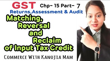 Process of Matching, Reversal and Reclaim of Input Tax Credit || GST || Goods and services Tax| bcom