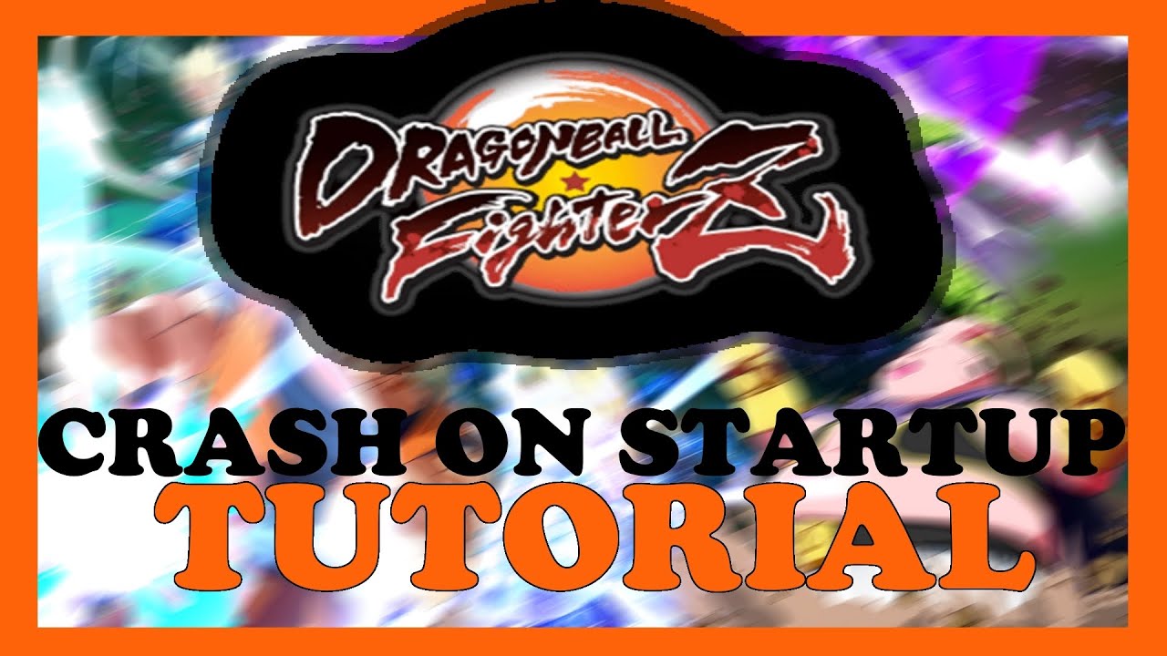 Dragon Ball FighterZ – How to Fix Crash on Startup – Complete Tutorial ...