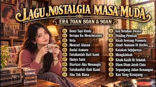 Lagu Nostalgia 80an 90an Terbaik Sepanjang Masa | Tembang Kenangan Bikin Rindu Masa Lalu
