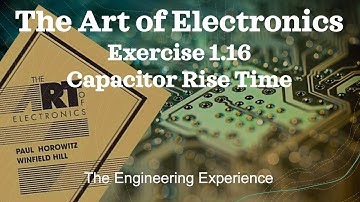 Learn The Art of Electronics: Exercise 1.16 Capacitor Rise Time