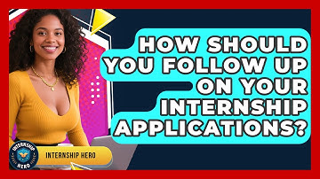 How Should You Follow Up On Your Internship Applications? - Internship Hero
