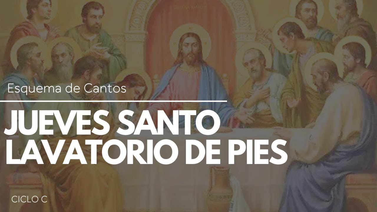 Esquema de Cantos / Jueves Santo / Lavatorio de Pies / Ciclo C - YouTube