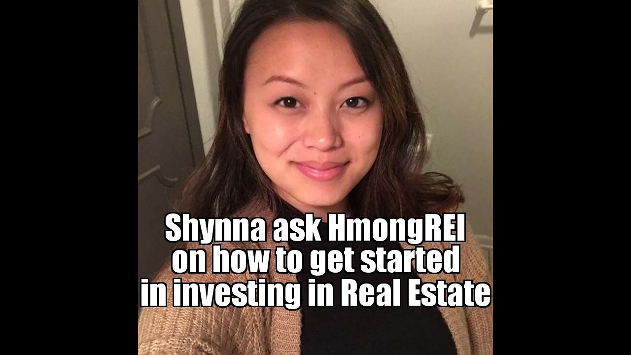 HmongREI Real Estate newbie questions with Shynna Yang..
