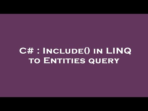 C# : Include() in LINQ to Entities query
