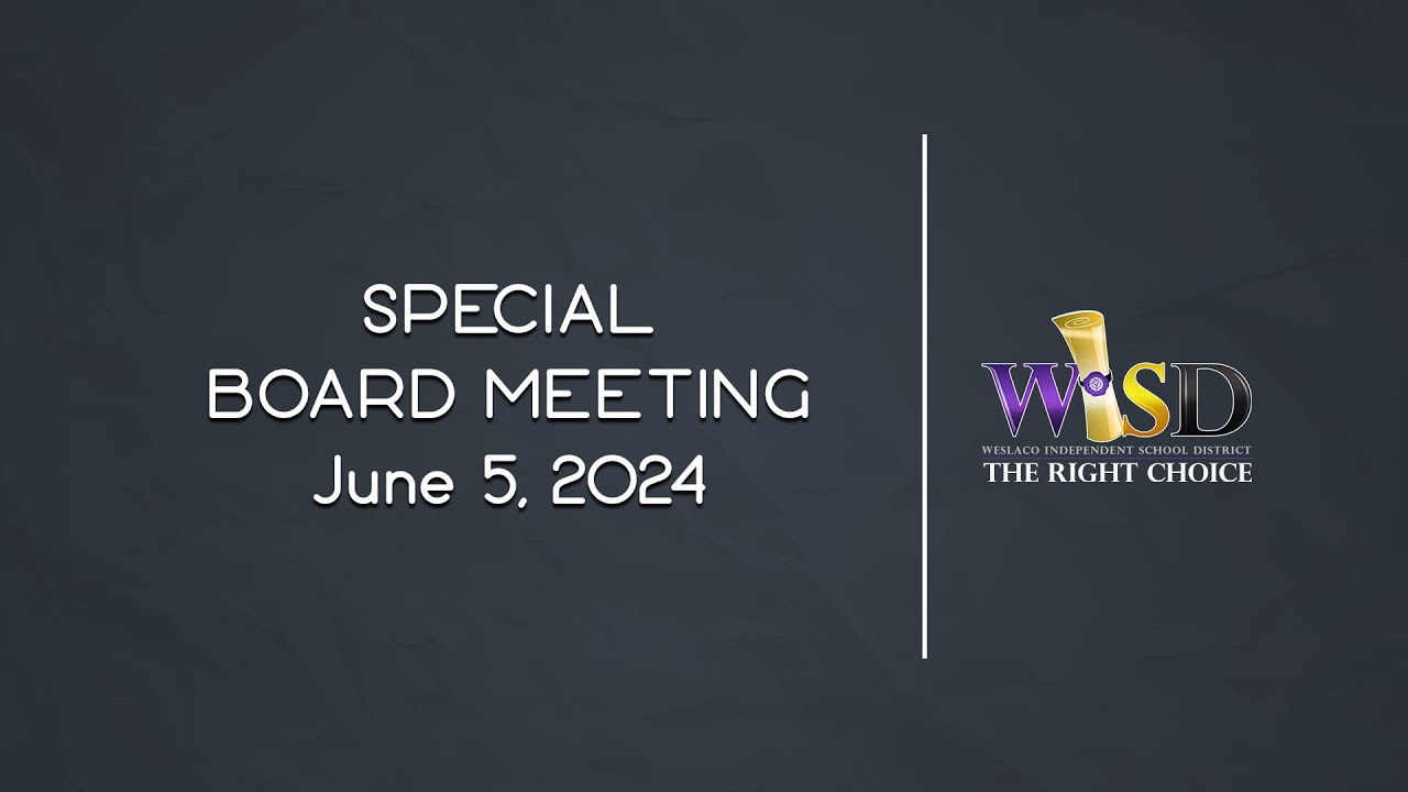 Weslaco ISD Special Board Meeting (June 5, 2024)
