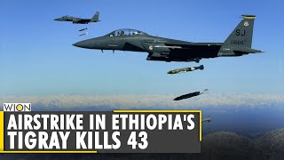 At least 43 killed after airstrike hits the market in Ethiopia's Tigray region | English News | WION