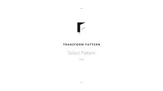 Transform Pattern Select Pattern Click