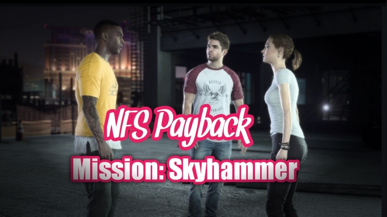NFS Payback - Story Mode - Mission Skyhammer || High Settings Gameplay ||