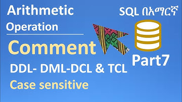 SQL in Amharic Part7 – Arithmetic Operation, Comment, DDL-DML-DCL & TCL Commands, ORACLE editor