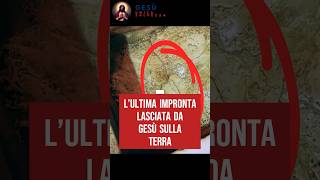 L’ultima impronta lasciata da Gesù sulla Terra #gesù #ascensione #jesus