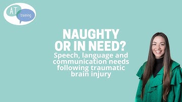 Naughty or in need? Speech, language and communication needs following TBI.