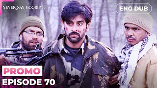Never Say Goodbyepreviewepisode 70  Indian Series In English Dubbed mep70