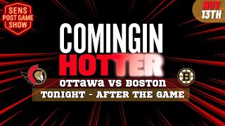 Sens Post Game - Ottawa vs Boston - November 13th - Coming in Hotter LIVE screenshot 3