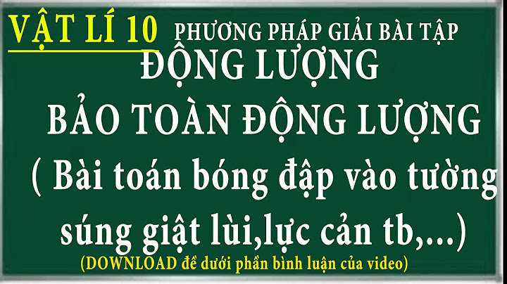 Bài tập động lượng định luật bảo toàn đồng lượng năm 2024