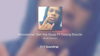 Mooosama: Get the Guap Ft Young Ducclo