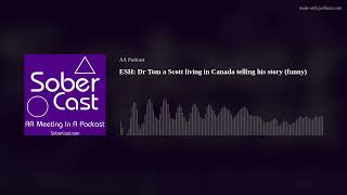 ESH: Dr Tom a Scott living in Canada telling his story (funny)